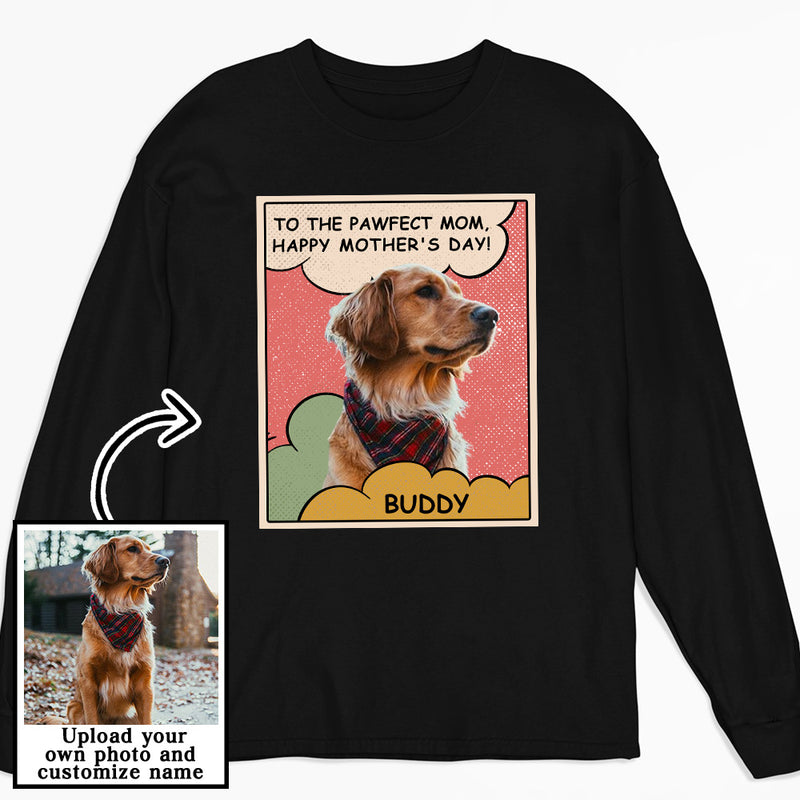 To The Pawfect Mom Photo - Personalized Custom Long Sleeve T-shirt