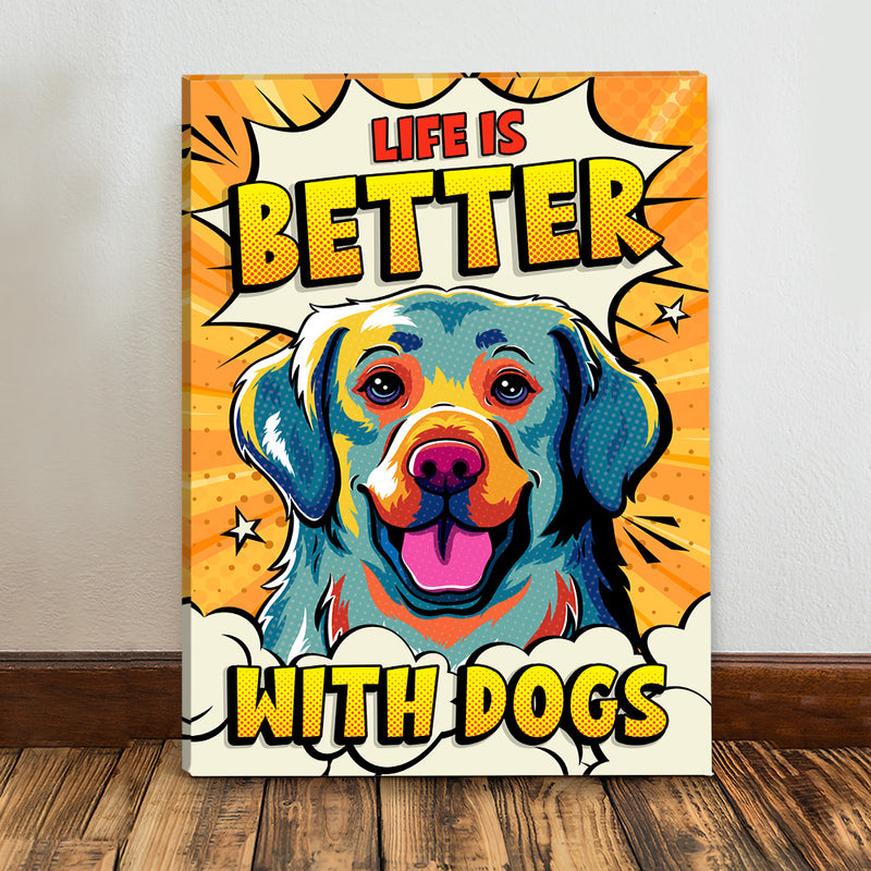 Life Is Better With Dogs 3 - Canvas Print