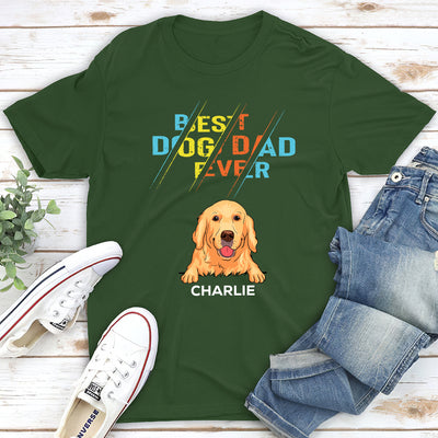 The Best Dog Dad Ever 3 - Personalized Custom Unisex T-shirt