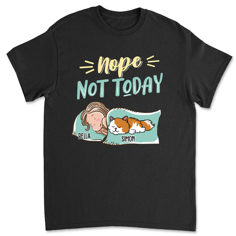 Nope Not Today 2 - Personalized Custom Unisex T-shirt