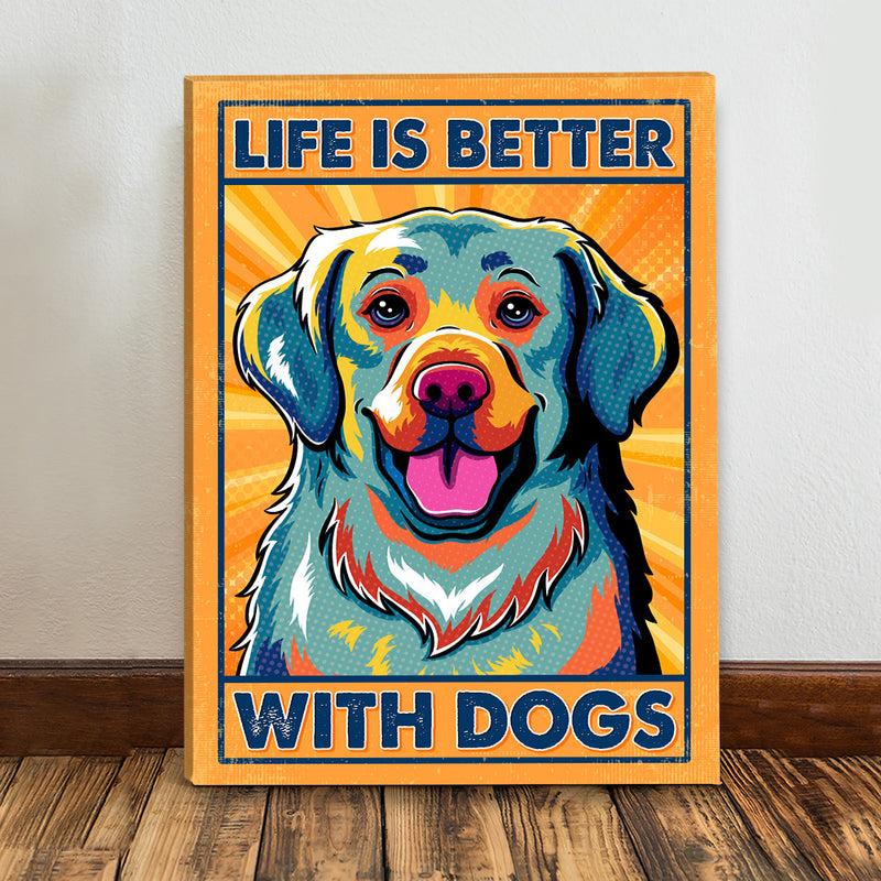 Life Is Better With Dogs 5 - Canvas Print