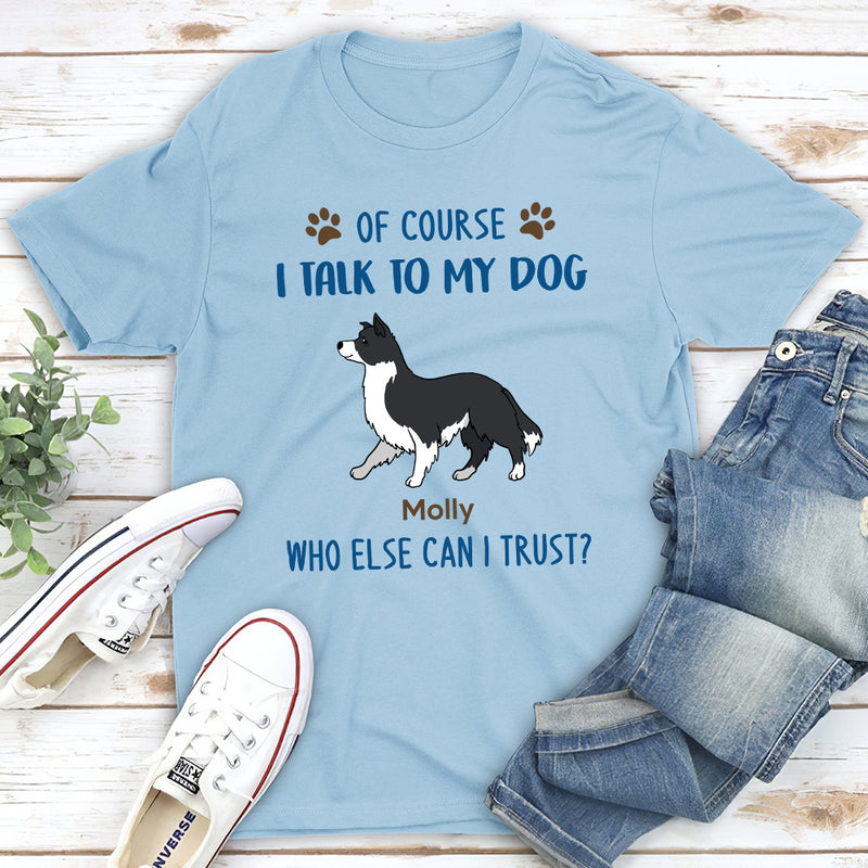 Who Else Can I Trust 2 - Personalized Custom Unisex T-shirt