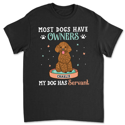 Most Dogs Have Owners - Personalized Custom Unisex T-shirt