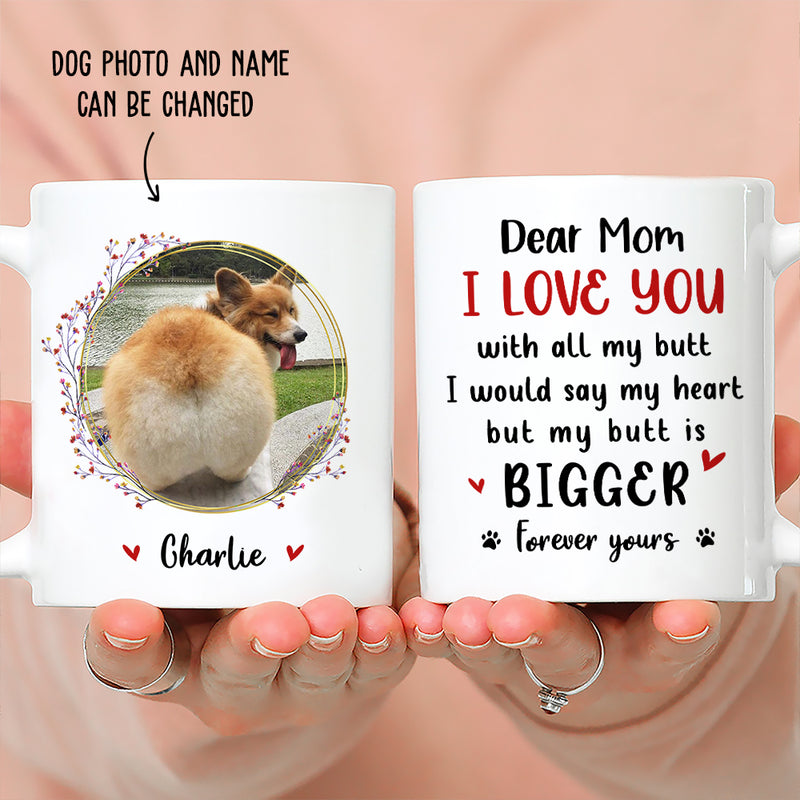 I Love You With All My Butt - Personalized Custom Photo Coffee Mug