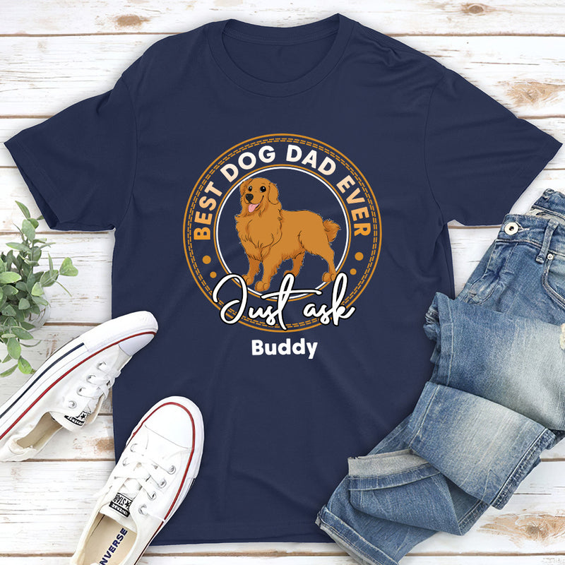 Best Dog Just Ask - Personalized Custom Unisex T-shirt