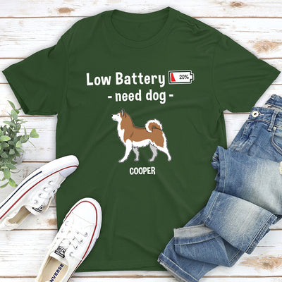 Low Battery, Need Dog - Personalized Custom Unisex T-shirt