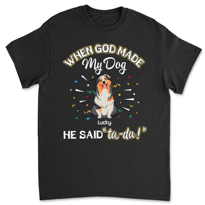 God Made My Dog - Personalized Custom Unisex T-shirt