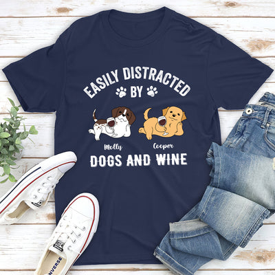 Distracted By Dogs And Wine - Personalized Custom Unisex T-shirt