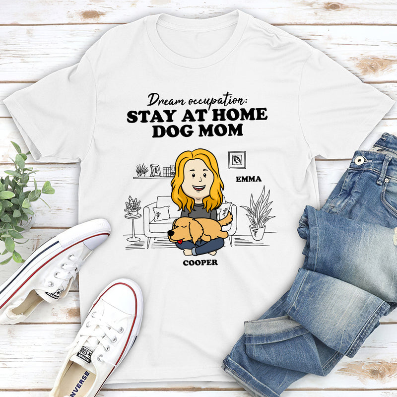 Stay At Home Dog Mom - Personalized Custom Unisex T-shirt