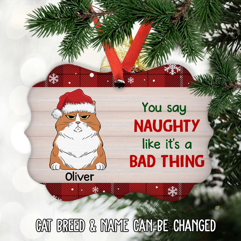 Naughty Is Not A Bad Thing - Personalized Custom Aluminum Ornament