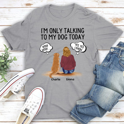 Talking To Dogs - Personalized Custom Unisex T-shirt