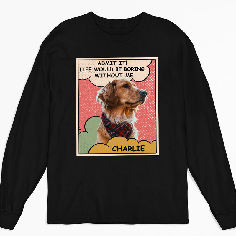 Boring Without Dog Photo 2 - Personalized Custom Long Sleeve T-shirt