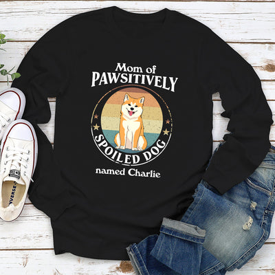 Pawsitively Spoiled Dog - Personalized Custom Long Sleeve T-shirt