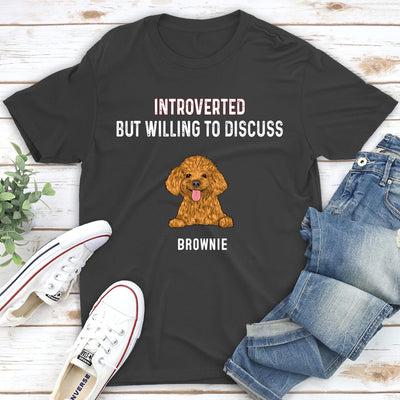 Introvert But Willing Discuss Dog - Personalized Custom Unisex T-shirt