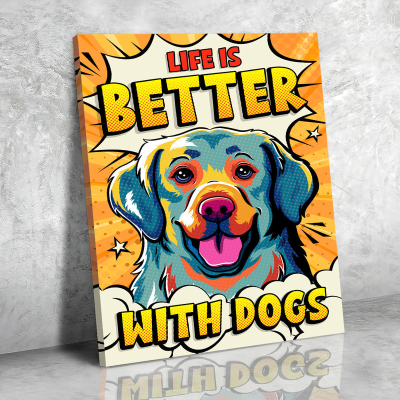 Life Is Better With Dogs 3 - Canvas Print