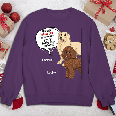 Dog Follow You - Personalized Custom Sweatshirt