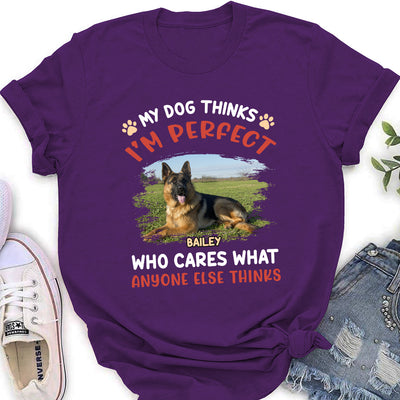 My Dog Thinks I‘m Perfect Photo - Personalized Custom Women's T-shirt