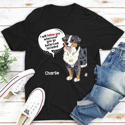 Dog Follow You - Personalized Custom Unisex T-shirt