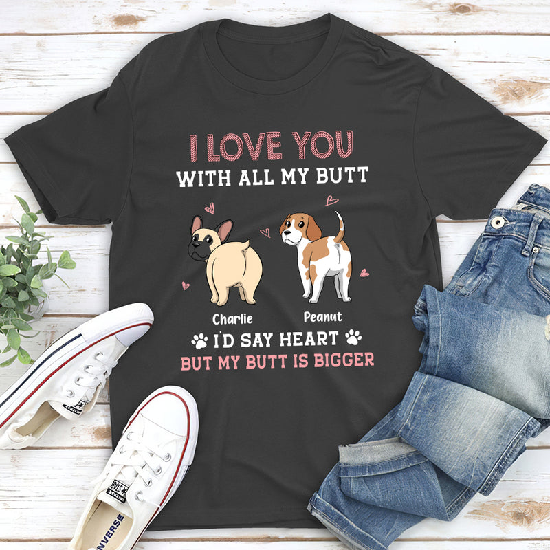 Love You With All My Butt - Personalized Custom Unisex T-shirt