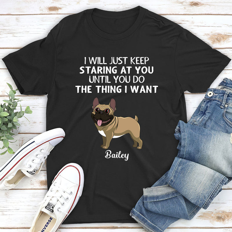 I Will Just Keep Staring - Personalized Custom Unisex T-shirt