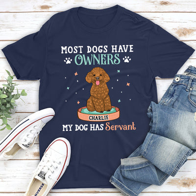 Most Dogs Have Owners - Personalized Custom Unisex T-shirt