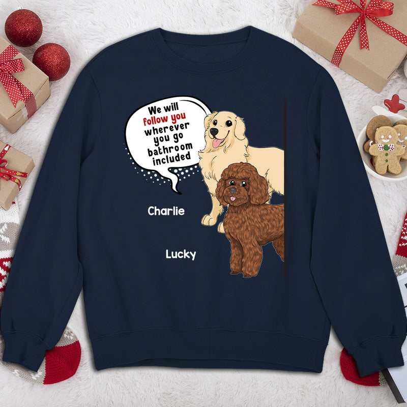 Dog Follow You - Personalized Custom Sweatshirt