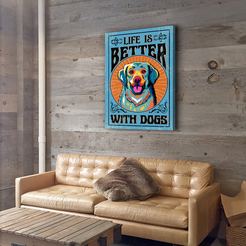 Life Is Better With Dogs - Canvas Print