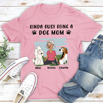 Being A Dog Mom - Personalized Custom Unisex T-shirt