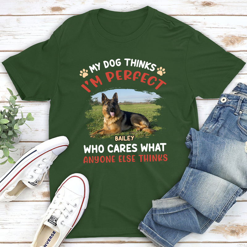 My Dog Thinks I‘m Perfect Photo - Personalized Custom Unisex T-shirt