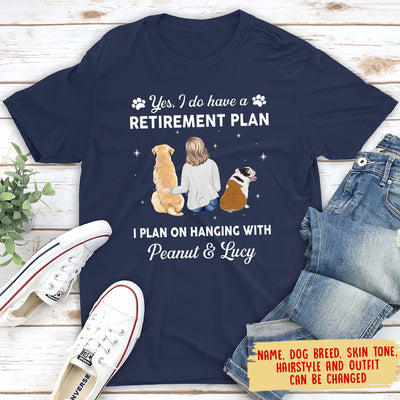 Yes I Do Have Retirement Plan - Personalized Custom Unisex T-shirt