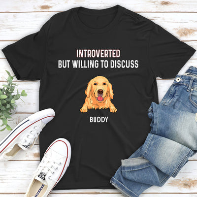 Introvert But Willing Discuss Dog - Personalized Custom Unisex T-shirt