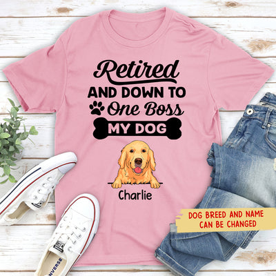 Retired Down To My Dog - Personalized Custom Unisex T-shirt