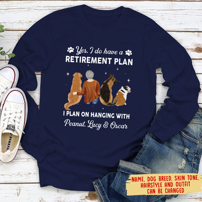 Yes I Do Have Retirement Plan - Personalized Custom Long Sleeve T-shirt