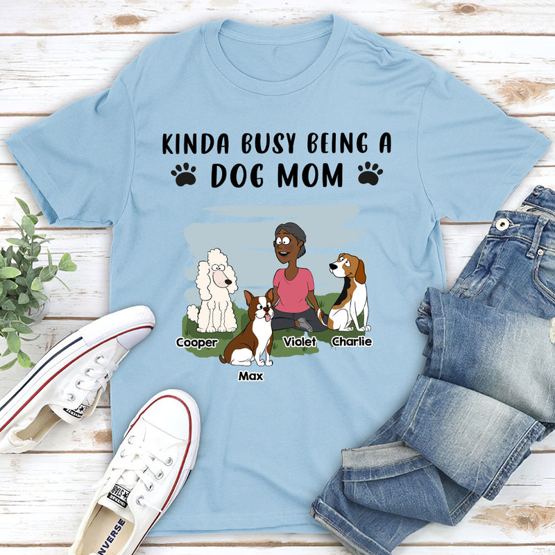 Being A Dog Mom - Personalized Custom Unisex T-shirt