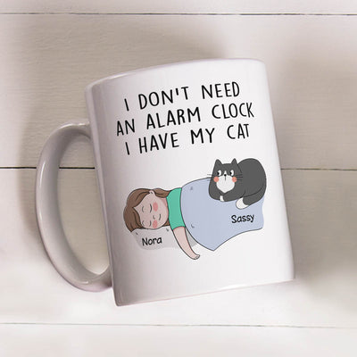 Don't Need Alarm Clock - Personalized Custom Coffee Mug