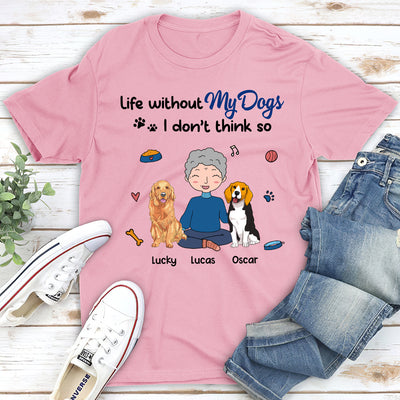 Without Dogs - Personalized Custom Unisex T-shirt