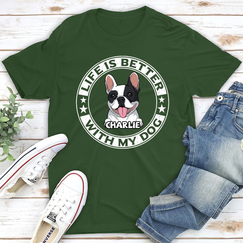 Better Life With Dogs Custom Dog Lover Personalized Unisex T-shirt