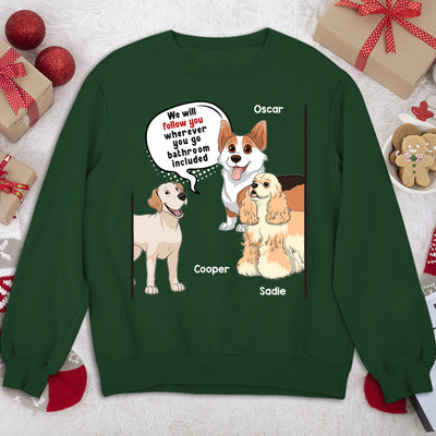 Dog Follow You - Personalized Custom Sweatshirt