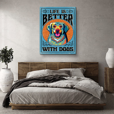 Life Is Better With Dogs - Canvas Print