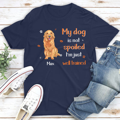 I'm Just Well Trained - Personalized Custom Unisex T-shirt