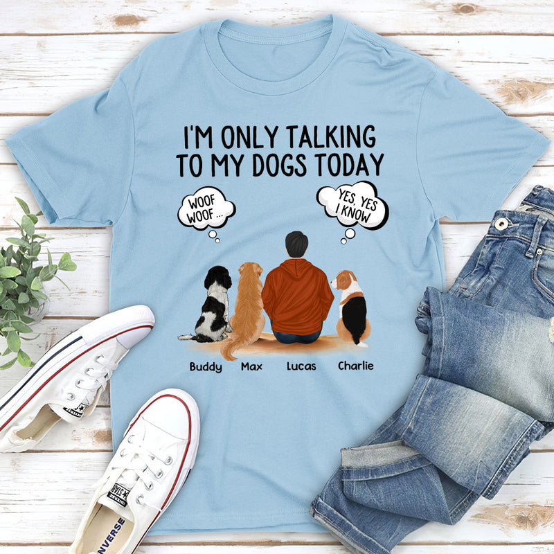 Talking To Dogs - Personalized Custom Unisex T-shirt