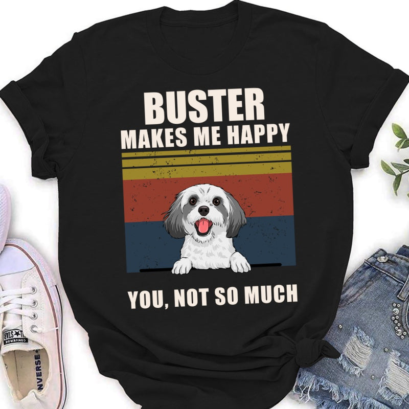 Dog Makes Me Happy - Personalized Custom Unisex T-shirt