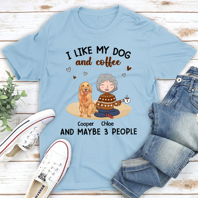 I Like My Dog And Coffee - Personalized Custom Unisex T-Shirt