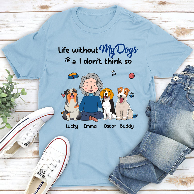 Without Dogs - Personalized Custom Unisex T-shirt