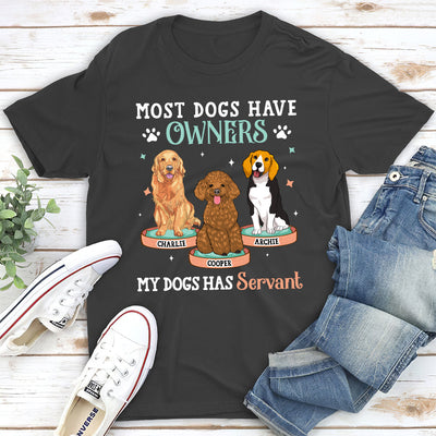 Most Dogs Have Owners - Personalized Custom Unisex T-shirt