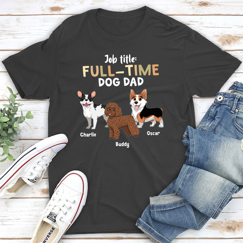 Full Time Dog - Personalized Custom Unisex T-shirt