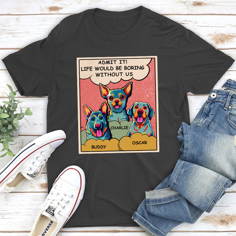 Boring Without Dog Popart - Personalized Custom Unisex T-shirt