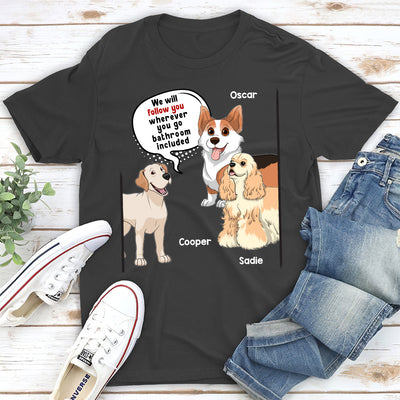 Dog Follow You - Personalized Custom Unisex T-shirt