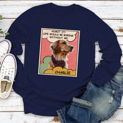 Boring Without Dog Photo 2 - Personalized Custom Long Sleeve T-shirt