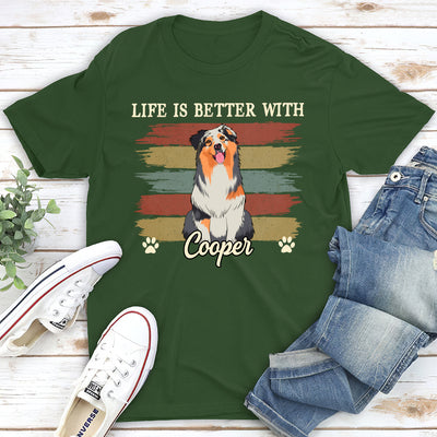 Life Better With Dog - Personalized Custom Unisex T-shirt